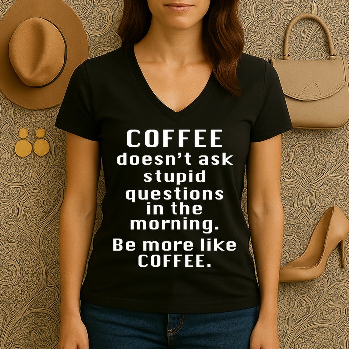 Coffee Doesn't Ask Stupid Questions Women's V-Neck T-Shirt