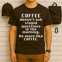 Coffee Doesn't Ask Stupid Questions T-Shirt