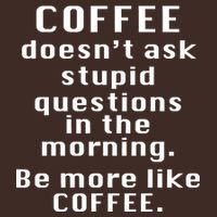 Coffee Doesn't Ask Stupid Questions Mousepad
