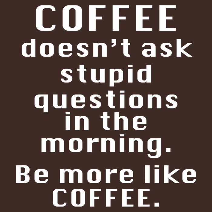 Coffee Doesn't Ask Stupid Questions Mousepad