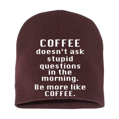 Coffee Doesn't Ask Stupid Questions Short Acrylic Beanie