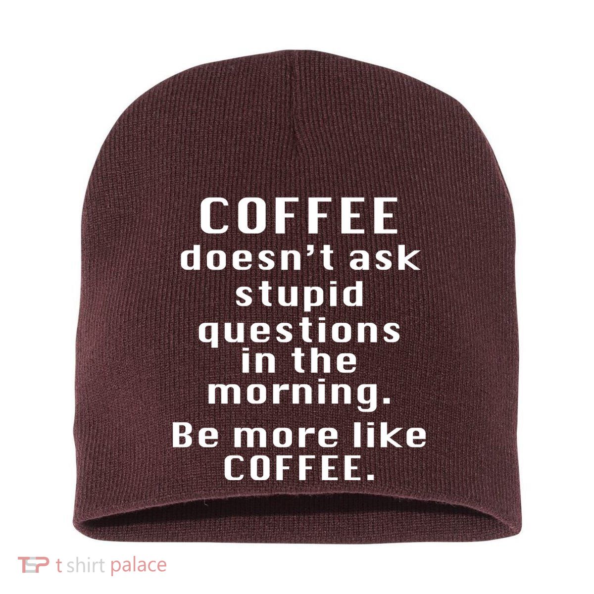 Coffee Doesn't Ask Stupid Questions Short Acrylic Beanie
