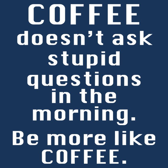 Coffee Doesn't Ask Stupid Questions Infant Baby Jersey Bodysuit