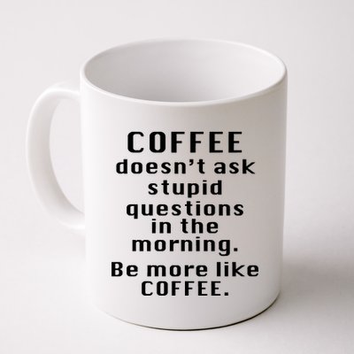 Coffee Doesn't Ask Stupid Questions Coffee Mug