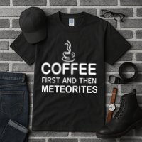 Coffee First And Then Meteorites Tall T-Shirt