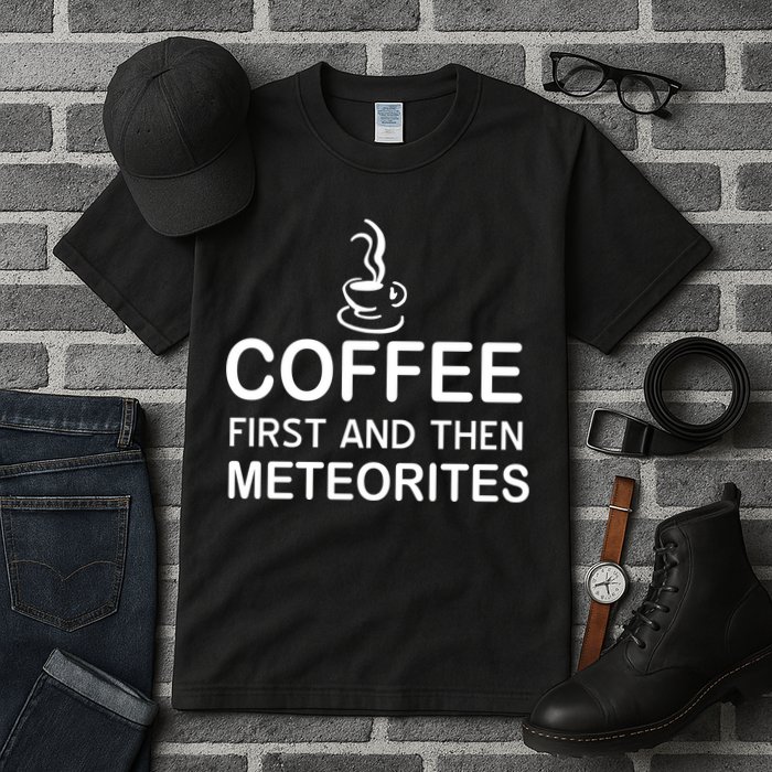 Coffee First And Then Meteorites Tall T-Shirt