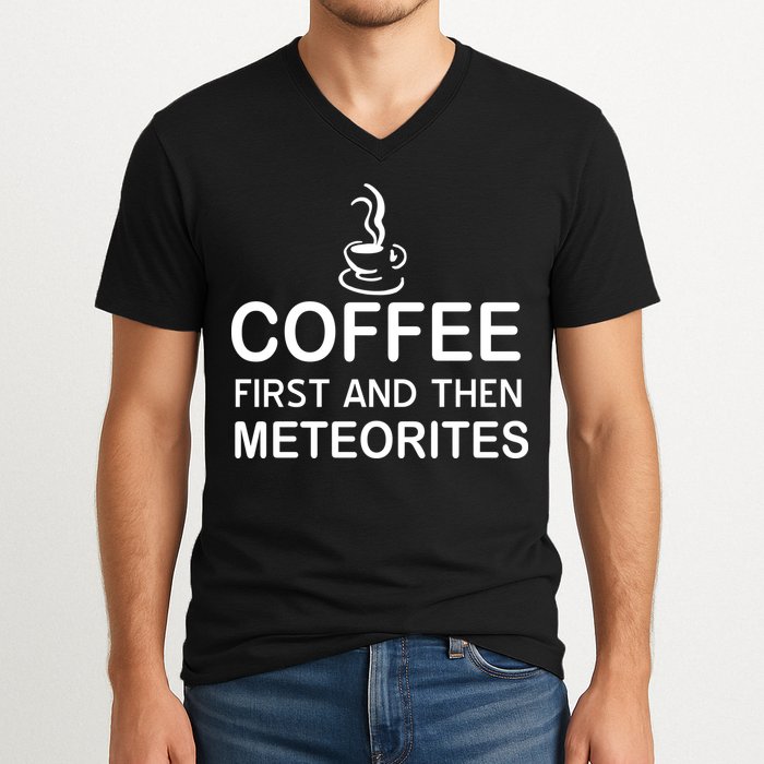 Coffee First And Then Meteorites V-Neck T-Shirt