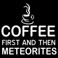 Coffee First And Then Meteorites Button