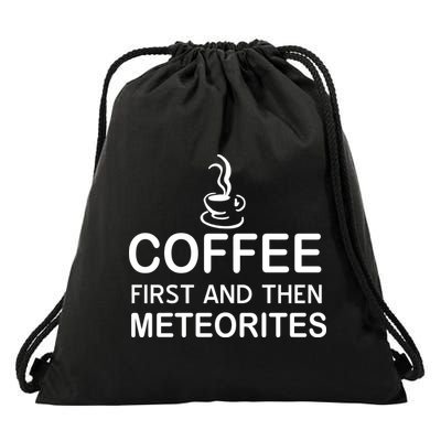 Coffee First And Then Meteorites Drawstring Bag