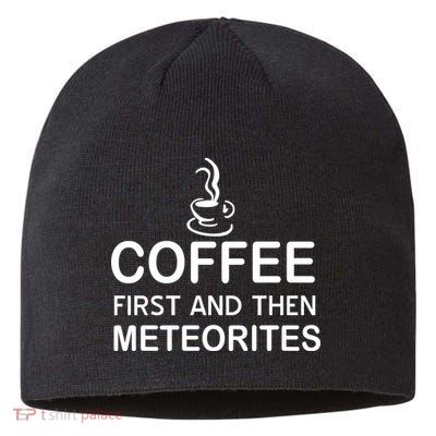 Coffee First And Then Meteorites Sustainable Beanie