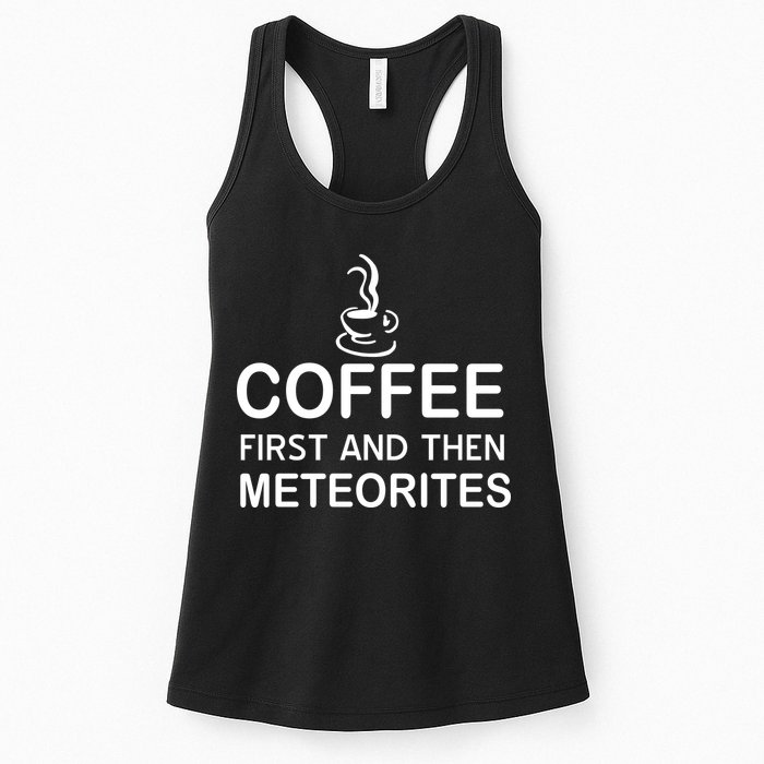 Coffee First And Then Meteorites Womens Tank Top