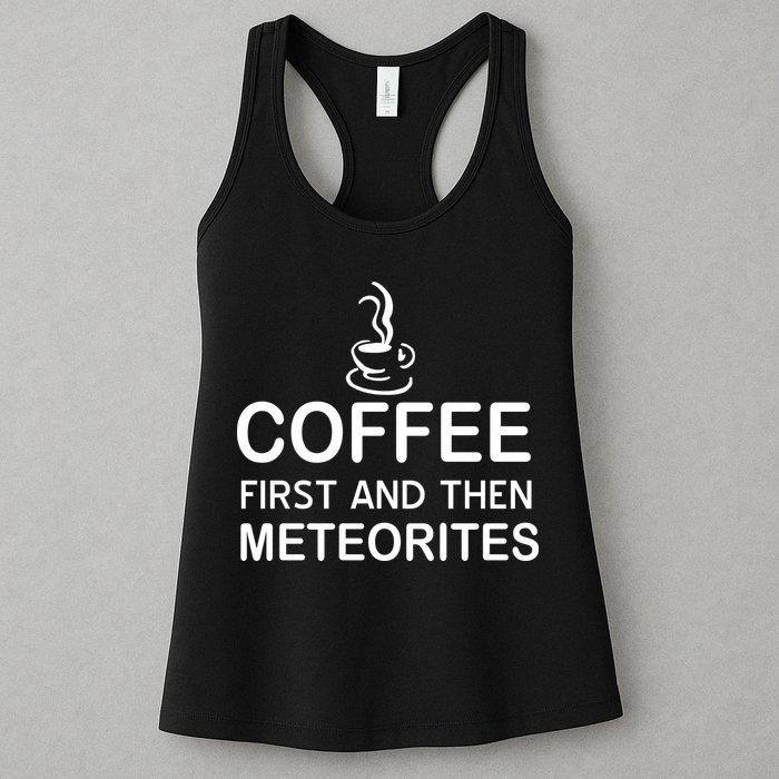 Coffee First And Then Meteorites Womens Tank Top