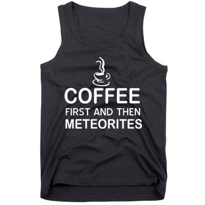 Coffee First And Then Meteorites Tank Top