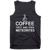 Coffee First And Then Meteorites Tank Top