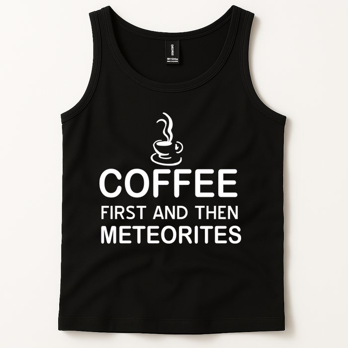 Coffee First And Then Meteorites Tank Top