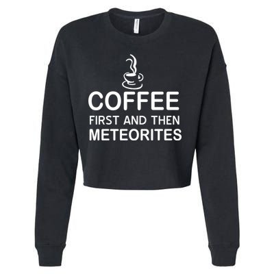 Coffee First And Then Meteorites Cropped Pullover Crew