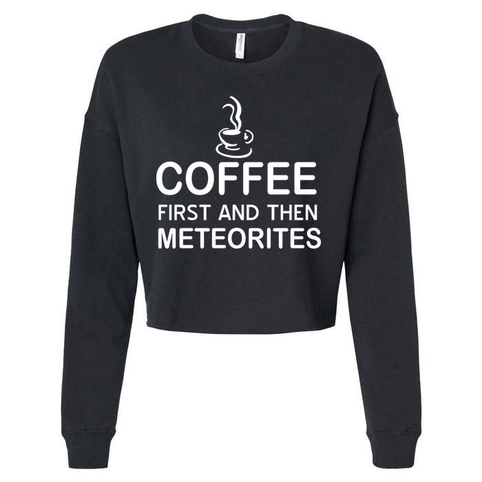 Coffee First And Then Meteorites Cropped Pullover Crew
