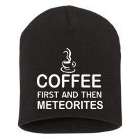 Coffee First And Then Meteorites Short Acrylic Beanie