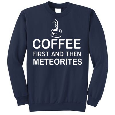 Coffee First And Then Meteorites Sweatshirt