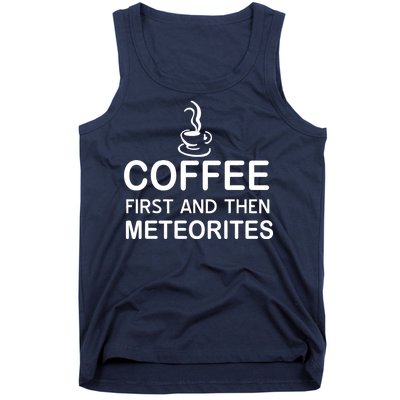 Coffee First And Then Meteorites Tank Top