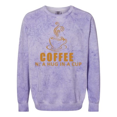 Coffee Hug In A Cup Funny Colorblast Crewneck Sweatshirt