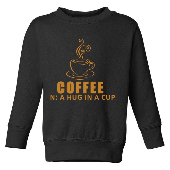 Coffee Hug In A Cup Funny Toddler Sweatshirt
