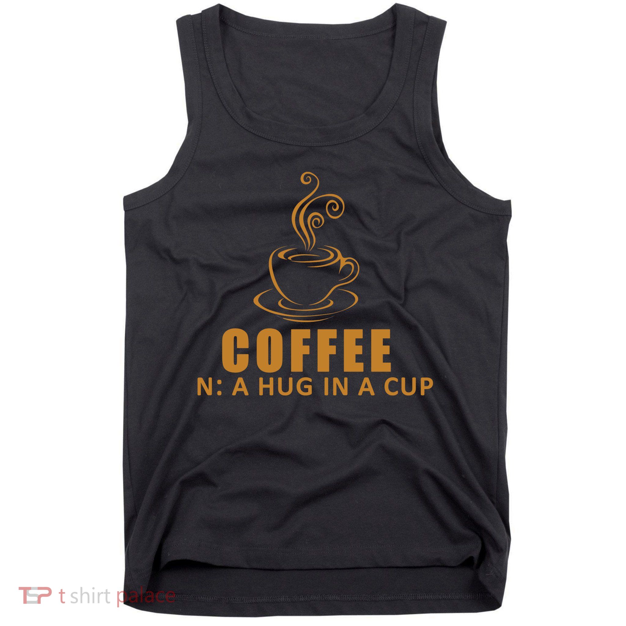 Coffee Hug In A Cup Funny Tank Top