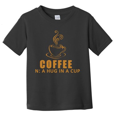 Coffee Hug In A Cup Funny Toddler T-Shirt