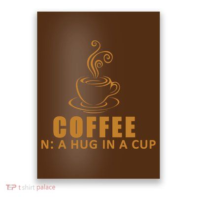 Coffee Hug In A Cup Funny Poster
