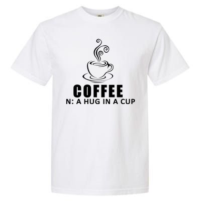 Coffee Hug In A Cup Funny Garment-Dyed Heavyweight T-Shirt