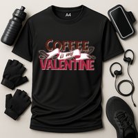 Coffee Is My Valentine Cooling Performance Crew T-Shirt