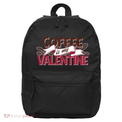 Coffee Is My Valentine 16 in Basic Backpack