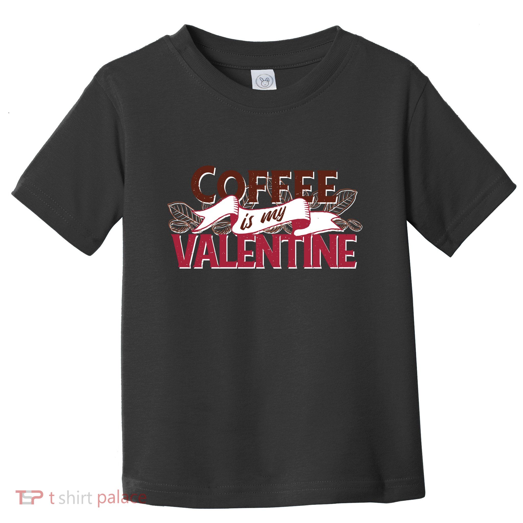 Coffee Is My Valentine Toddler T-Shirt
