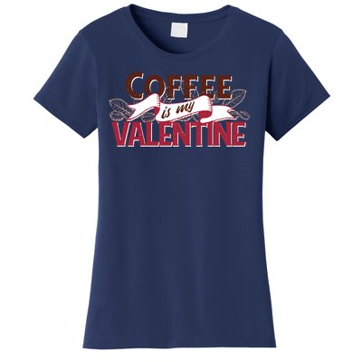 Coffee Is My Valentine Women's T-Shirt