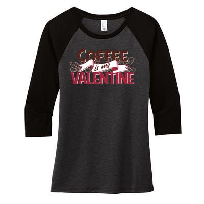 Coffee Is My Valentine Women's Tri-Blend 3/4-Sleeve Raglan Shirt