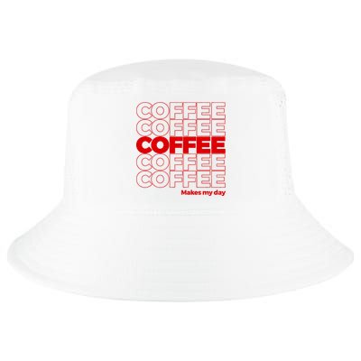 Coffee Makes My Day Thank You Bag Parody Cool Comfort Performance Bucket Hat