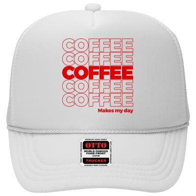 Coffee Makes My Day Thank You Bag Parody High Crown Mesh Back Trucker Hat