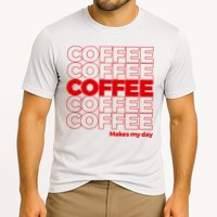 Coffee Makes My Day Thank You Bag Parody Cooling Performance Crew T-Shirt