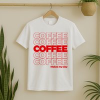 Coffee Makes My Day Thank You Bag Parody T-Shirt