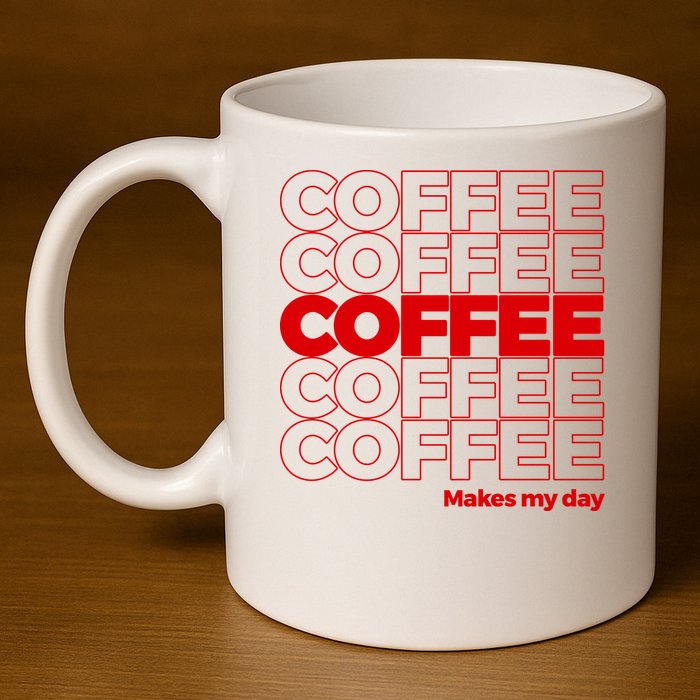 Coffee Makes My Day Thank You Bag Parody 11oz C Handle Ceramic Mug