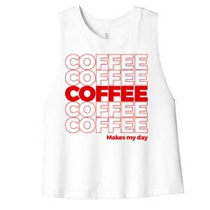 Coffee Makes My Day Thank You Bag Parody Women's Racerback Cropped Tank