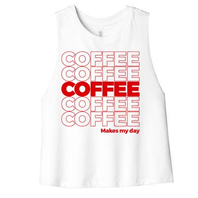 Coffee Makes My Day Thank You Bag Parody Women's Racerback Cropped Tank