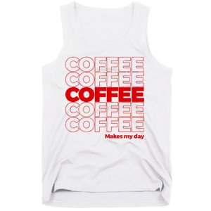 Coffee Makes My Day Thank You Bag Parody Tank Top