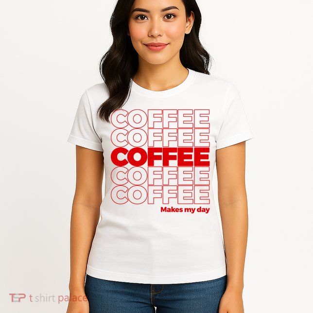 Coffee Makes My Day Thank You Bag Parody Womens T-Shirt
