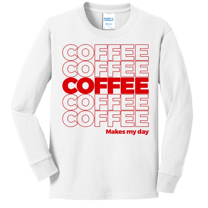 Coffee Makes My Day Thank You Bag Parody Kids Long Sleeve Shirt