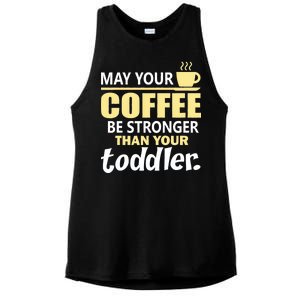 Coffee Mom - May Your Coffee Be Stronger Than Your Toddler Ladies PosiCharge Tri-Blend Wicking Tank