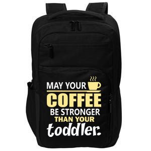 Coffee Mom - May Your Coffee Be Stronger Than Your Toddler Impact Tech Backpack