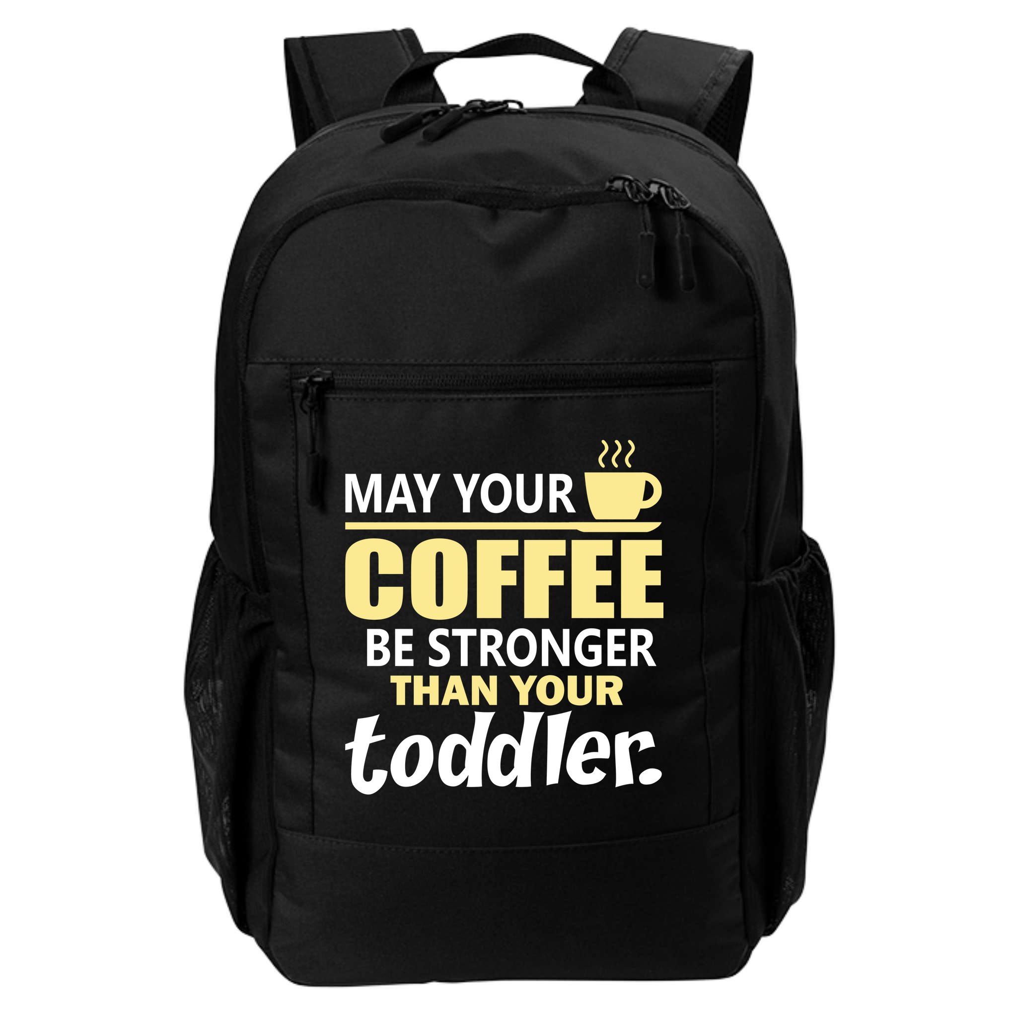 Coffee Mom - May Your Coffee Be Stronger Than Your Toddler Backpack