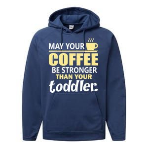 Coffee Mom - May Your Coffee Be Stronger Than Your Toddler Performance Fleece Hoodie