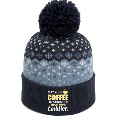 Coffee Mom - May Your Coffee Be Stronger Than Your Toddler The Baniff Cuffed Pom Beanie